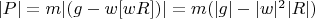 $|P| = m|(g-w[wR])|=m(|g|-|w|^2|R|)$
