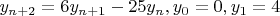 $\[{y_{n + 2}} = 6{y_{n + 1}} - 25{y_n},{y_0} = 0,{y_1} = 4\]$