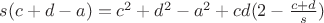 $s(c+d-a)=c^2+d^2-a^2+cd(2-\frac{c+d}{s})$