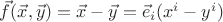 $\vec f(\vec x, \vec y)=\vec x-\vec y=\vec e_i(x^i-y^i)$
