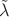 $\tilde\lambda$
