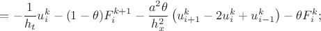 $$
=-\frac{1}{h_{t}}u_{i}^{k}-(1-\theta)F_{i}^{k+1}-\frac{a^{2}\theta}{h_{x}^{2}}\left(u_{i+1}^{k}-2u_{i}^{k}+u_{i-1}^{k}\right)-\theta F_{i}^{k};$$