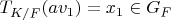 $T_{K/F} (a v_1)=x_1 \in G_F$
