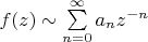 $f(z)\sim\sum\limits_{n=0}^\infty{a_n}z^{-n}$
