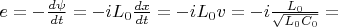 $e=-\frac{d\psi}{dt}=-iL_0 \frac{dx}{dt}=-iL_0 v=-i\frac{L_0}{\sqrt{L_0 C_0}}=$