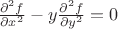 $\frac{\partial^2 f}{\partial x^2} - y\frac{\partial^2 f}{\partial y^2} = 0$ $\frac{\partial^2 f}{\partial x^2} - y\frac{\partial^2 f}{\partial y^2} = 0$