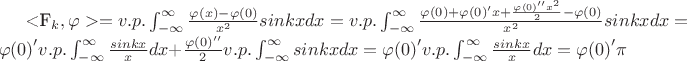 <F_{k},\varphi> = v.p.\int_{-\infty}^{\infty}\frac{\varphi(x)-\varphi(0)}{x^{2}}sinkxdx=v.p.\int_{-\infty}^{\infty}\frac{\varphi(0)+{\varphi(0)}'x+\frac{{\varphi(0)}''x^2}{2}-\varphi(0)}{x^{2}}sinkxdx={\varphi(0)}'v.p.\int_{-\infty}^{\infty}\frac{sinkx}{x}dx+\frac{{\varphi(0)}''}{2}v.p.\int_{-\infty}^{\infty}sinkxdx={\varphi(0)}'v.p.\int_{-\infty}^{\infty}\frac{sinkx}{x}dx={\varphi(0)}'\pi