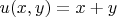 $u(x,y)=x+y$