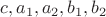 $c,a_1,a_2,b_1,b_2$