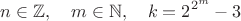 $$n\in\mathbb Z,\quad m\in\mathbb N,\quad k=2^{2^m}-3$$