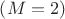 $\left( {M = 2} \right)$ $\left( {M = 2} \right)$