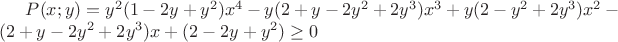 $P(x;y)=y^2(1-2y+y^2)x^4-y(2+y-2y^2+2y^3)x^3+y(2-y^2+2y^3)x^2-(2+y-2y^2+2y^3)x+(2-2y+y^2)\ge0$