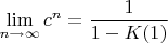 $$\lim_{n\to\infty} c^n=\frac1{1-K(1)}$$