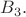 $B_3.$