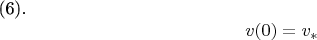 (6). $$ {v(0)=v_{*} $$
