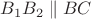 $B_1B_2\parallel BC$