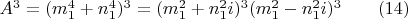 $A^3=(m_1^4+n_1^4)^3=(m_1^2+n_1^2i)^3(m_1^2-n_1^2i)^3 \qquad (14)$