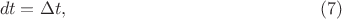 $$dt=\Delta t,\eqno(7)$$ $$dt=\Delta t,\eqno(7)$$