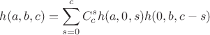 $$
h(a,b,c) = \sum_{s=0}^c C_c^s h(a,0,s) h(0,b,c-s)
$$