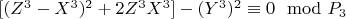 $[(Z^3-X^3)^2 + 2Z^3X^3]-(Y^3)^2\equiv0\mod P_3$