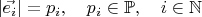 $$ \lvert \vec{e_i} \rvert = p_i, \quad p_i \in \mathbb{P}, \quad i \in \mathbb{N} $$