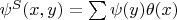 $\psi^S(x,y)=\sum{\psi(y)\theta(x)}$
