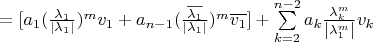 $= [a_1 (\frac{\lambda_1}{\left\lvert\lambda_1\right\rvert})^m v_1 + a_{n - 1} (\frac{\overline{\lambda_1}}{\left\lvert\lambda_1\right\rvert})^m \overline{v_1}] + \sum\limits_{k=2}^{n - 2} a_k \frac{\lambda_k^m}{\left\lvert\lambda_1^m\right\rvert} v_k$