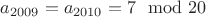 $a_{2009}=a_{2010}=7 \mod 20$