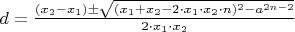 $d = \frac{(x_2 - x_1) \pm \sqrt{(x_1 + x_2 - 2 \cdot x_1 \cdot x_2 \cdot n)^2 - a^{2 n - 2}}}{2\cdot x_1 \cdot x_2}$