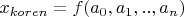 $x_{koren}=f(a_0,a_1,..,a_n)$