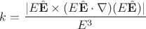 $k=\dfrac{|E\hat{\mathbf E}\times (E\hat{\mathbf E}\cdot\nabla) (E\hat{\mathbf E})|}{E^3}$