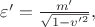 $\varepsilon'=\frac{m'}{\sqrt{1-v'^2}},$ $\varepsilon'=\frac{m'}{\sqrt{1-v'^2}},$