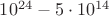 $10^{24}-5\cdot 10^{14}$