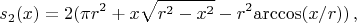 $$
s_2(x)=2(\pi r^2+x\sqrt{r^2-x^2}-r^2\mathrm{arccos}(x/r))\,,
$$