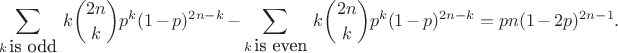 $$\sum\limits_{k \mbox{\,is odd}}\,k\binom{2n}{k} p^k (1-p)^{2n-k}-\sum\limits_{k \mbox{\,is even}}\,k\binom{2n}{k} p^k (1-p)^{2n-k}=pn(1-2p)^{2n-1}.$$