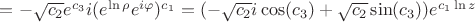 $=-\sqrt{c_2} e^{c_3} i (e^{\ln \rho}e^{i \varphi})^{c_1}=(-\sqrt{c_2}i\cos (c_3)+\sqrt{c_2}\sin(c_3))e^{c_1 \ln z}$