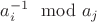 $a_i^{-1} \mod a_j$