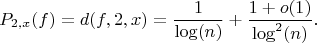 $$P_{2,x}(f)=d(f,2,x)=\frac {1}{\log(n)}+\frac {1+o(1)} {\log^2(n)}.$$