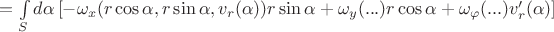 $=\int\limits_S d\alpha\left[-\omega_x(r\cos\alpha, r\sin\alpha,v_r(\alpha))r\sin\alpha + \omega_y(...)r\cos\alpha+\omega_\varphi(...)v_r' (\alpha) \right ]$