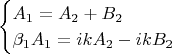 \begin{equation*}
 \begin{cases}
    A_1  =  A_2  + B_2 
   \\
   \beta_1 A_1  = ikA_2  - ikB_2 
    \end{cases}
\end{equation*}