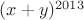 $(x+y)^{2013}$