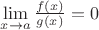 $\lim\limits_{x \to a}\frac{f(x)}{g(x)} = 0$