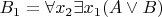 $B_1=\forall x_2 \exists x_1 (A \vee B)$
