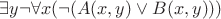 $ \exists y \neg\forall x (\neg(  A(x,y)  \vee   B(x,y) )) $
