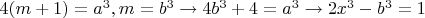 $4(m+1)=a^3,m=b^3\to 4b^3+4=a^3\to 2x^3-b^3=1$