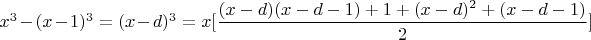 $x^3 -(x-1)^3 = (x-d)^3=x[\dfrac{(x-d)(x-d-1) + 1 + (x-d)^2 + (x-d-1)}{2}]$