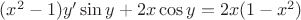 $(x^2 - 1) y' \sin y + 2 x \cos y = 2 x (1 - x^2)$