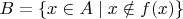 $B = \{x \in A \mid x \notin f(x)\}$