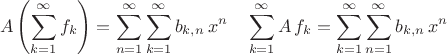 $$ A \left( \sum^{\infty}_{k=1} f_k \right) = \sum^{\infty}_{n=1} \sum^{\infty}_{k=1} b_{k,n} \, x^n  \quad
\sum^{\infty}_{k=1}  A \, f_k  = \sum^{\infty}_{k=1} \sum^{\infty}_{n=1} b_{k,n} \, x^n $$