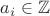 $a_i \in \mathbb{Z}$